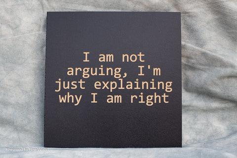 Not Arguing Sign, 9x9